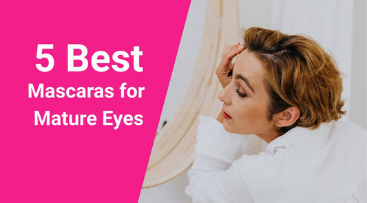 The 5 Best Mascaras for Older Women (Sensitive Eyes & Thinning Lashes)
